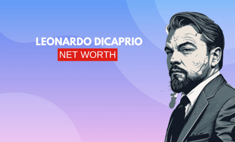 leonardo dicaprio net worth